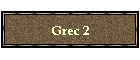 Grec 2