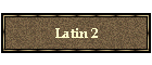 Latin 2