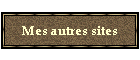 Mes autres sites